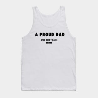 A proud dad who didn't raise Idiots Tank Top